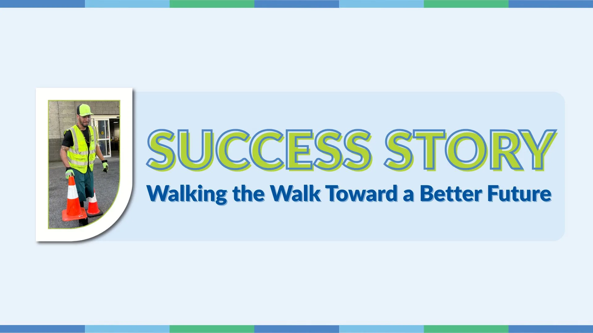 A Palmetto Goodwill Success Story graphic featuring a man in a high-visibility lime green safety vest and matching hat walking while carrying orange traffic cones. The text reads "SUCCESS STORY" in large lime green letters above the subtitle "Walking the Walk Toward a Better Future