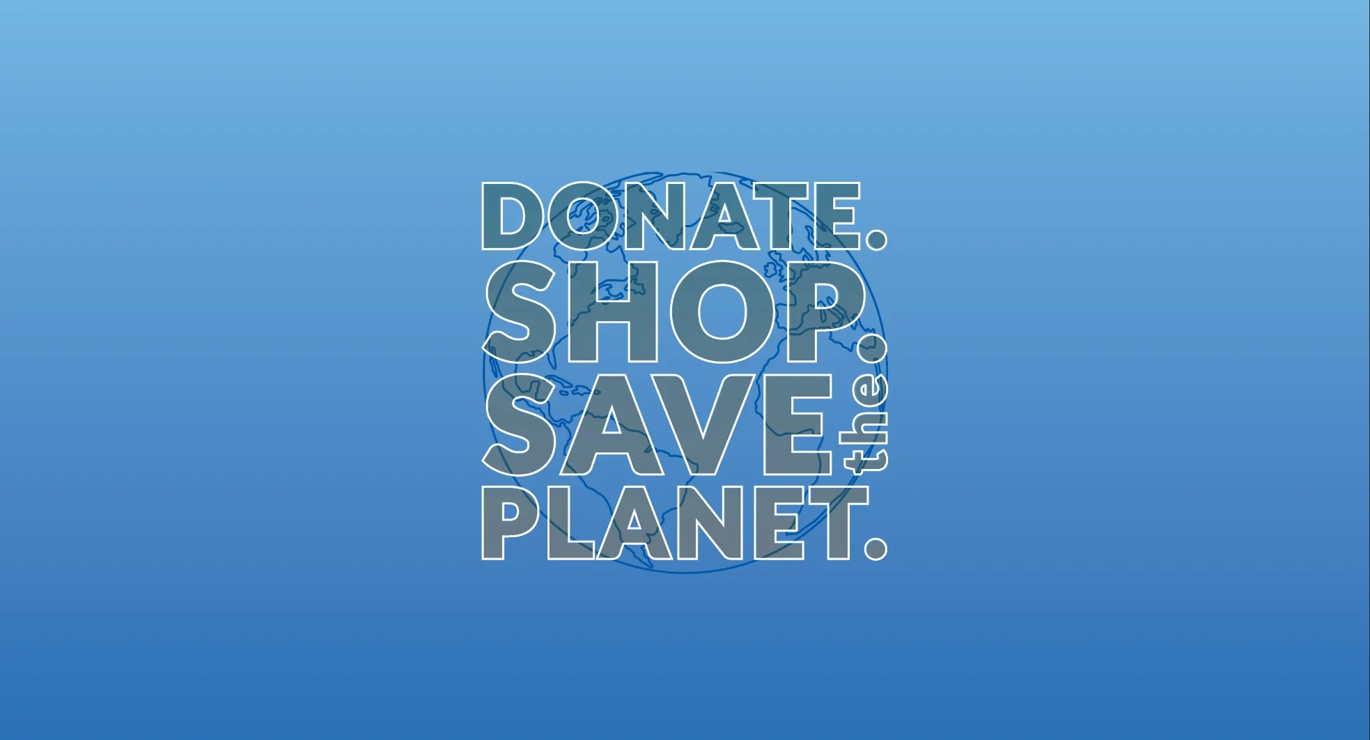 A Palmetto Goodwill hero image features a central graphic with stacked text in textured off-white with grey outlines on a blue gradient background. The stacked text reads "DONATE.", "SHOP.", "SAVE.", and "PLANET.", with full stops. A smaller "the" is positioned to the right between "SAVE." and "PLANET.". The words are set against a blue wireframe outline of the Earth.